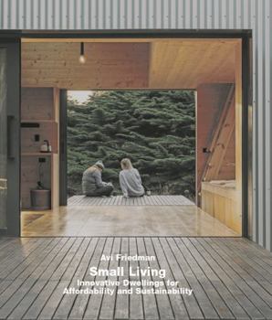 Hardcover Small Living: Innovative Dwellings for Affordability and Sustainability Book