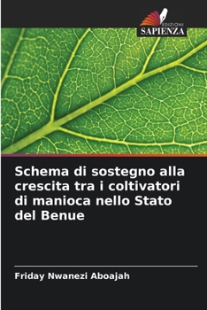 Schema di sostegno alla crescita tra i coltivatori di manioca nello Stato del Benue (Italian Edition)