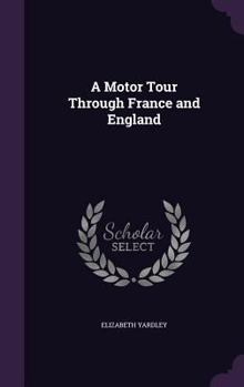 Hardcover A Motor Tour Through France and England Book