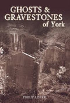 Paperback Ghosts and Gravestones of York Book