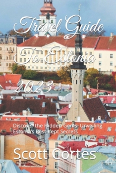 Paperback Travel Guide To Estonia 2023: Discover the Hidden Gems: Unveiling Estonia's Best-Kept Secrets Book