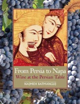 Hardcover From Persia to Napa: Wine at the Persian Table Book