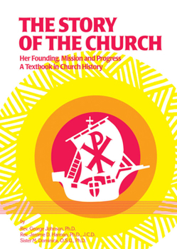 Paperback The Story of the Church: Her Founding; Mission and Progress Book