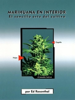 Paperback Marihuana En Interior: El Sencillo Arte del Cultivo: Easy Marijuana Gardening, Spanish-Language Edition = Easy Marijuana Gardening [Spanish] Book