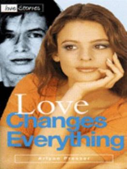 Love Changes Everything - Book #6 of the Love Stories For Young Adults