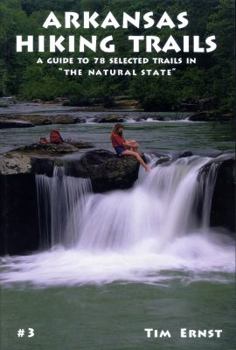 Paperback Arkansas Hiking Trails: A Guide to 78 Selected Trails in the Natural State Book