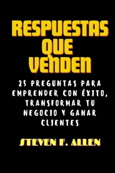 Paperback Respuestas que Venden: 25 preguntas para emprender con éxito, transformar tu negocio y ganar clientes. [Spanish] Book