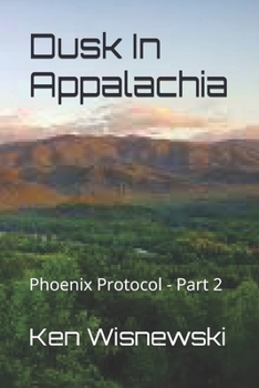 Paperback Dusk In Appalachia: Phoenix Protocol - Part 2 Book