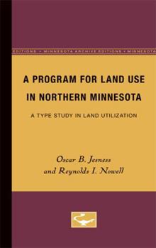 Paperback A Program for Land Use in Northern Minnesota: A Type Study in Land Utilization Book