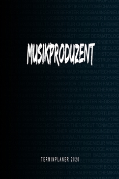 Musikproduzent - Terminplaner 2020: Kalender und Organisator für Musikproduzent. Terminkalender, Taschenkalender, Wochenplaner, Jahresplaner, Kalender ... zum Planen und Organisieren (German Edition)