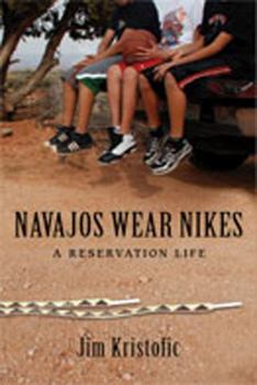 Hardcover Navajos Wear Nikes: A Reservation Life Book