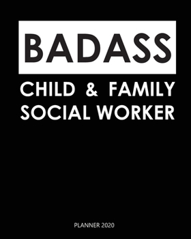 Badass Planner 2020 :  child & family social worker: Year 2020 - 365 Daily - 52 Week journal Planner Calendar Schedule Organizer Appointment Notebook, Monthly Planner. Gift for Coworker.