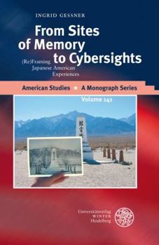 Hardcover From Sites of Memory to Cybersights: (Re)Framing Japanese American Experiences Book