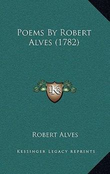 Paperback Poems By Robert Alves (1782) Book