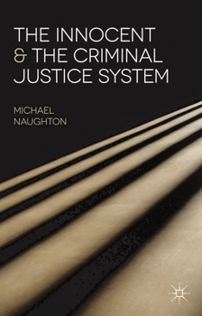 Hardcover The Innocent and the Criminal Justice System: A Sociological Analysis of Miscarriages of Justice Book