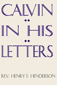Paperback Calvin in His Letters Book