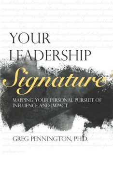 Paperback Your Leadership Signature: Mapping your personal pursuit of influence and impact Book
