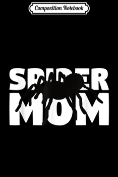 Composition Notebook: Spider Mom Spider Lover Gift for Mother Animal Spider  Journal/Notebook Blank Lined Ruled 6x9 100 Pages