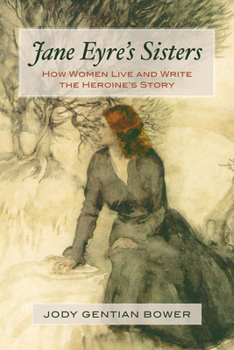 Paperback Jane Eyre's Sisters: How Women Live and Write the Heroine's Story Book