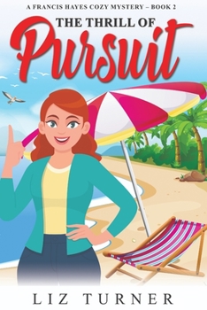 The Thrill of Pursuit: A Francis Hayes Cozy Mystery - Book 2