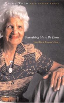 Hardcover Something Must Be Done: One Black Woman's Story Book