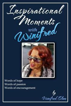 Paperback Inspirational Moments with Winifred: Words of hope * Words of passion * Words of encouragement Book