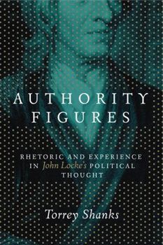 Paperback Authority Figures: Rhetoric and Experience in John Locke's Political Thought Book