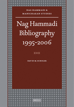 Nag Hammadi Bibliography 1995-2006 - Book  of the Nag Hammadi and Manichaean Studies