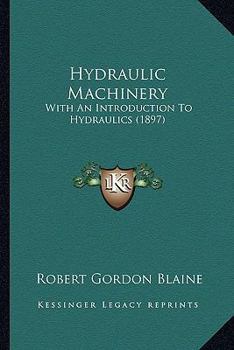 Paperback Hydraulic Machinery: With An Introduction To Hydraulics (1897) Book