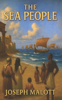 The Sea People: A Historical Investigation of the Bronze Age Collapse