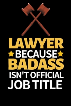 Paperback Lawyer Because Badass Isn't Official Job Title: Funny Lawyer Notebook/Journal (6" X 9") Great Appreciation Gift For Lawyers Book