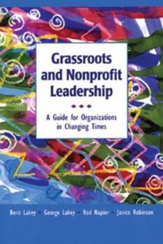 Paperback Grassroots and Nonprofit Leadership: A Guide for Organizations in Changing Times Book