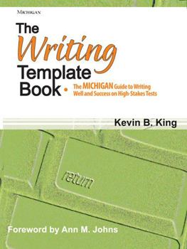 Paperback The Writing Template Book: The Michigan Guide to Writing Well and Success on High-Stakes Tests Book