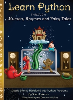 Hardcover Learn Python through Nursery Rhymes and Fairy Tales: Classic Stories Translated into Python Programs (Coding for Kids and Beginners) Book
