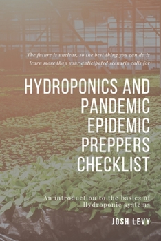 Paperback Hydroponics and Pandemic Epidemic Preppers Checklist: The Ultimate Beginners Guide to Building a Hydroponic System Book