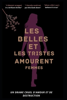 Paperback Les Belles Et Les Tristes Amourent Les Femmes: Un drame cruel d'amour et de destruction [French] Book