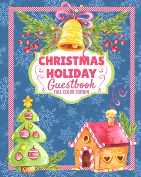 Paperback Christmas Holiday Guest Book (Full Color Edition): Unique & Creative Winter Christmas Season, Christmas Eve, Christmas Day, or Festive Moments, Guest Book