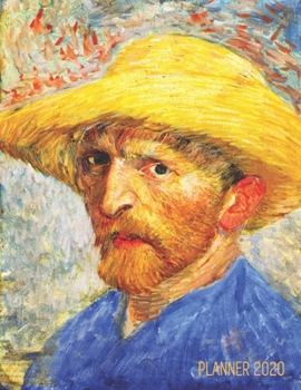 Van Gogh Monthly Planner 2020: Self-Portrait of the Artist | Artistic Agenda Daily Organizer: January – December (12 Months) | Artsy Dutch Master ... Work, Meetings (Weekly Art Planners 2020)
