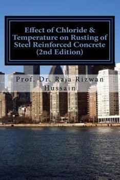 Paperback Effect of Chloride & Temperature on Rusting of Steel Reinforced Concrete 2nd Ed: Effect of Chloride and Temperature on Rusting of Steel Reinforced Con Book