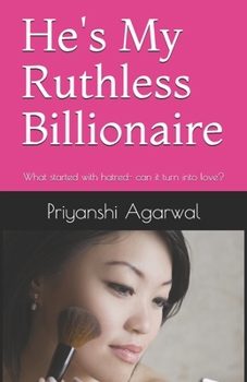 Paperback He's My Ruthless Billionaire: What started with hatred- can it turn into love? Book