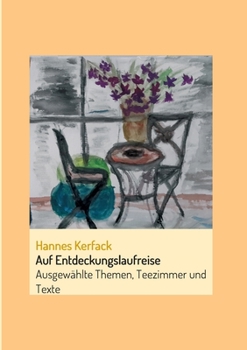 Paperback Auf Entdeckungslaufreise: Ausgewählte Themen, Teezimmer und Texte [German] Book