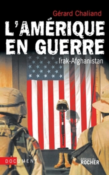 L'Amérique en guerre: Irak-Afghanistan (French Edition)