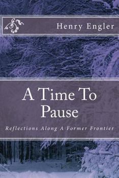 Paperback A Time To Pause: Reflections Along A Former Frontier Book