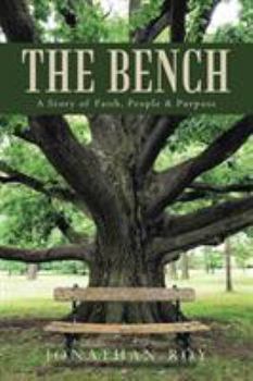 Paperback The Bench: A Story of Faith, People & Purpose Book