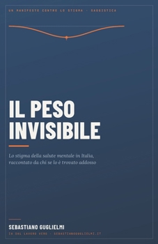 Il peso invisibile.: Viaggio nello stigma della salute mentale in Italia (Salute Mentale - Perchè è Salute) (Italian Edition)