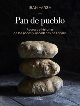 Hardcover Pan de Pueblo: Recetas E Historias de Los Panes Y Panaderias de España / Town Bread: Recipes and History of Spain's Breads and Bakeries: Recetas E His [Spanish] Book