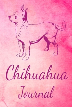 Paperback Chihuahua Journal: Animal Lovers Gift. Pretty Lined Notebook & Diary For Writing And Note Taking For Your Special Day.(120 Blank Lined Pa Book