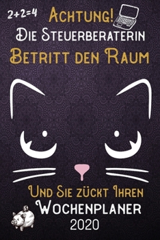 Achtung! Die Steuerberaterin betritt den Raum und Sie zückt Ihren Wochenplaner 2020: DIN A5 Kalender / Terminplaner / Wochenplaner 2020 12 Monate: ... – Jede Woche auf 2 Seiten (German Edition)