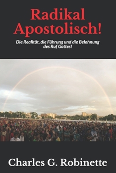 Paperback Radikal Apostolisch!: Die Realität, die Führung und die Belohnung des Ruf Gottes! [German] Book