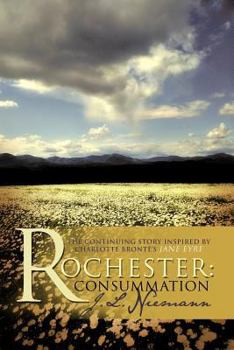 Paperback Rochester: Consummation: The Continuing Story Inspired by Charlotte Bronte's Jane Eyre Book